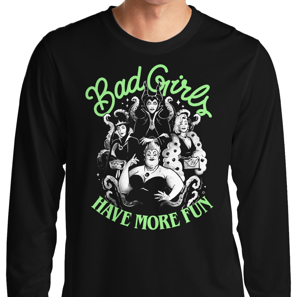 Bad Girls Have More Fun - Long Sleeve T-Shirt