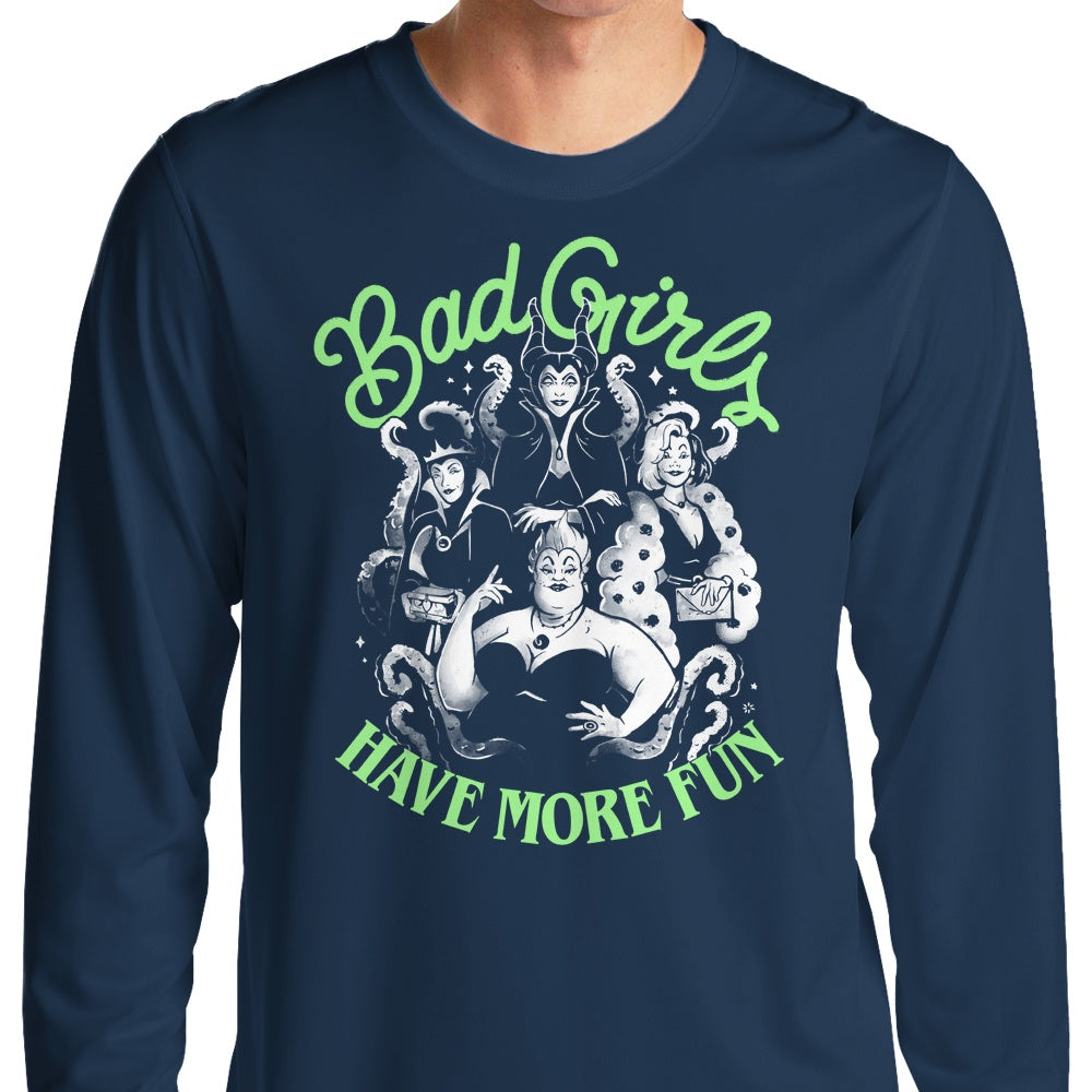 Bad Girls Have More Fun - Long Sleeve T-Shirt