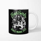 Bad Girls Have More Fun - Mug