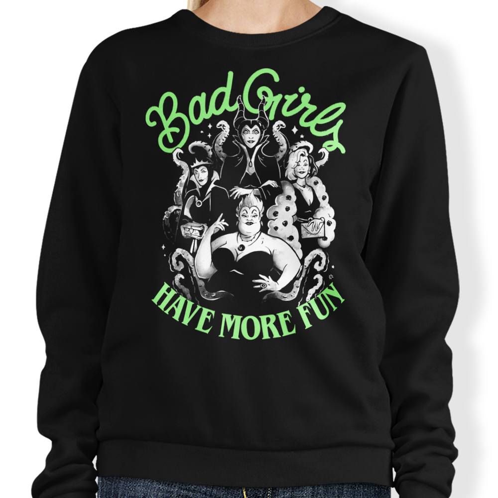 Bad Girls Have More Fun - Sweatshirt