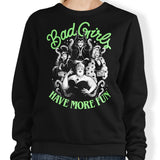Bad Girls Have More Fun - Sweatshirt