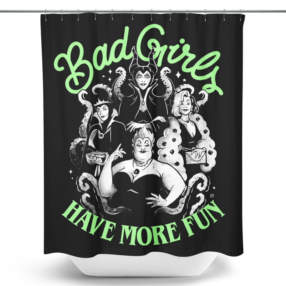Bad Girls Have More Fun - Shower Curtain