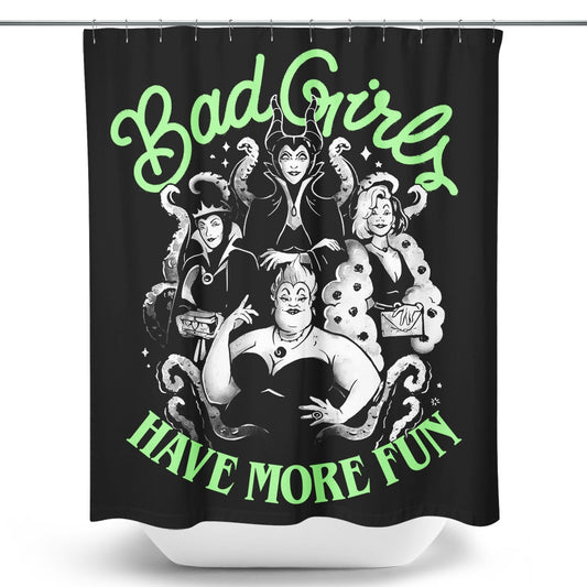 Bad Girls Have More Fun - Shower Curtain