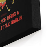 Be a Goblin - Canvas Print