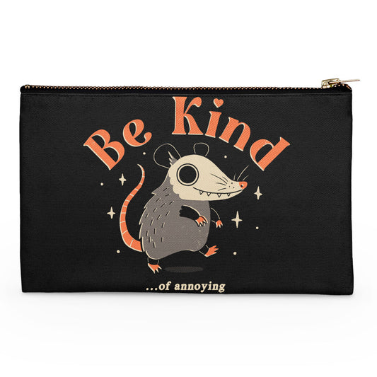 Be Kind of Annoying - Accessory Pouch