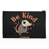Be Kind of Annoying - Accessory Pouch