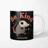 Be Kind of Annoying - Mug