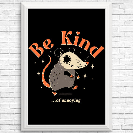 Be Kind of Annoying - Posters & Prints