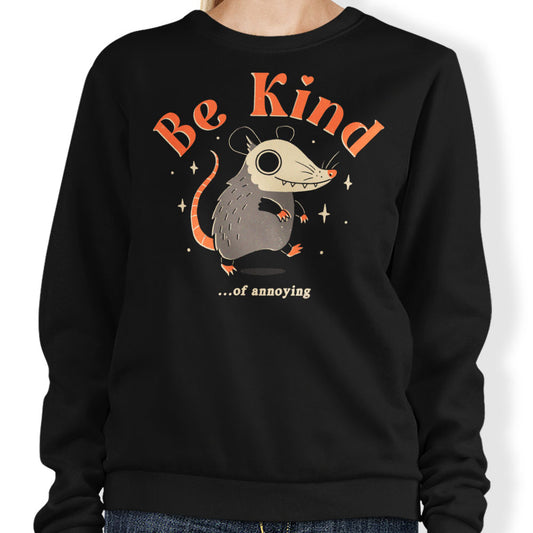 Be Kind of Annoying - Sweatshirt