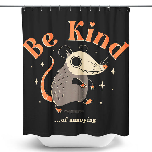 Be Kind of Annoying - Shower Curtain