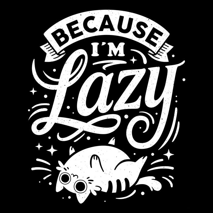 Because I'm Lazy - Men's Apparel