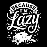 Because I'm Lazy - Tote Bag