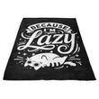 Because I'm Lazy - Fleece Blanket