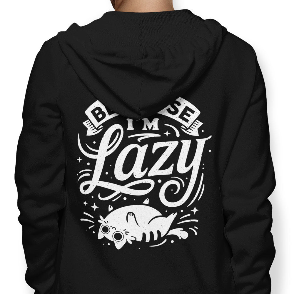 Because I'm Lazy - Hoodie