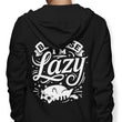 Because I'm Lazy - Hoodie