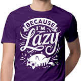 Because I'm Lazy - Men's Apparel