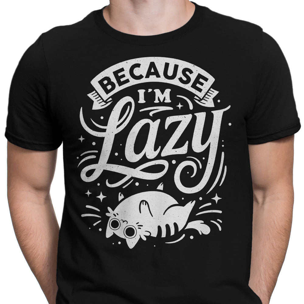 Because I'm Lazy - Men's Apparel
