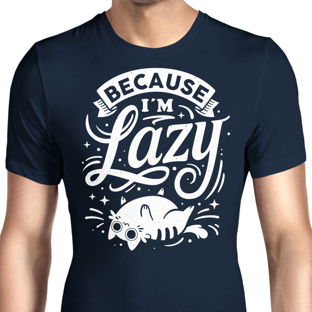 Because I'm Lazy - Men's Apparel