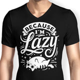 Because I'm Lazy - Men's V-Neck