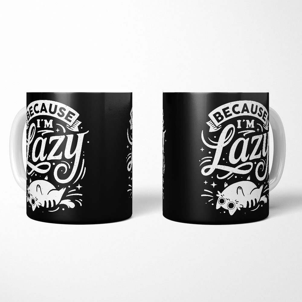 Because I'm Lazy - Mug