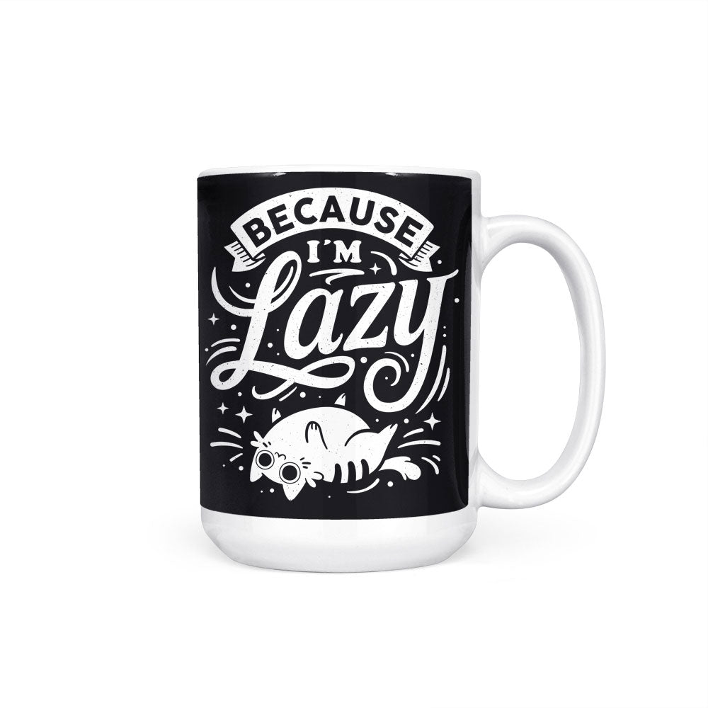 Because I'm Lazy - Mug