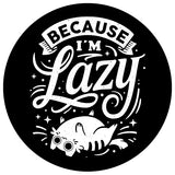 Because I'm Lazy - Ornament