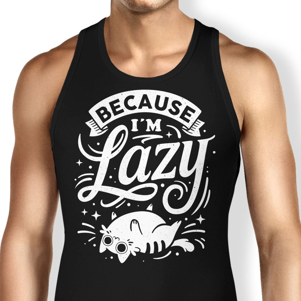 Because I'm Lazy - Tank Top