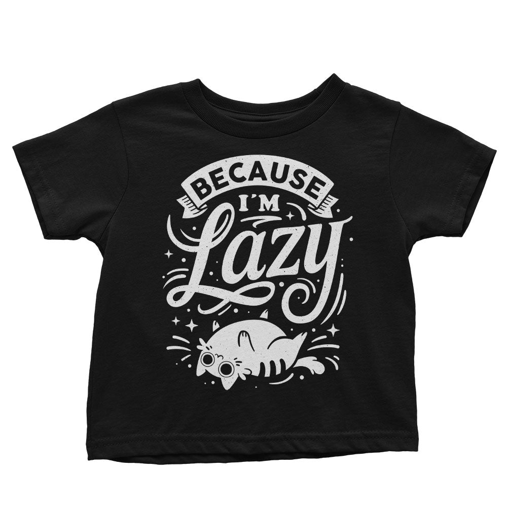 Because I'm Lazy - Youth Apparel