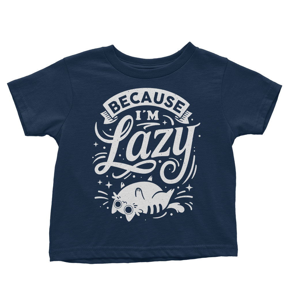 Because I'm Lazy - Youth Apparel