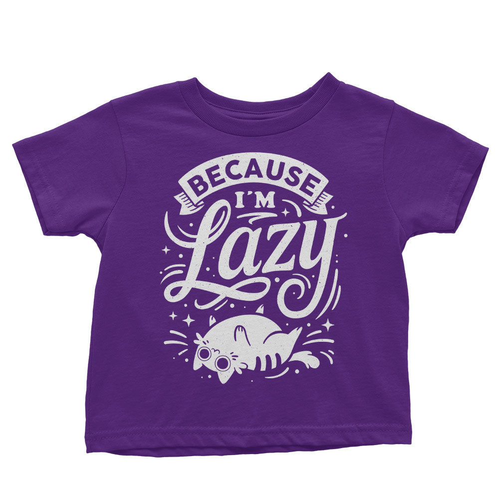 Because I'm Lazy - Youth Apparel