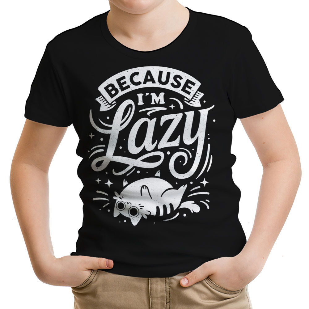 Because I'm Lazy - Youth Apparel