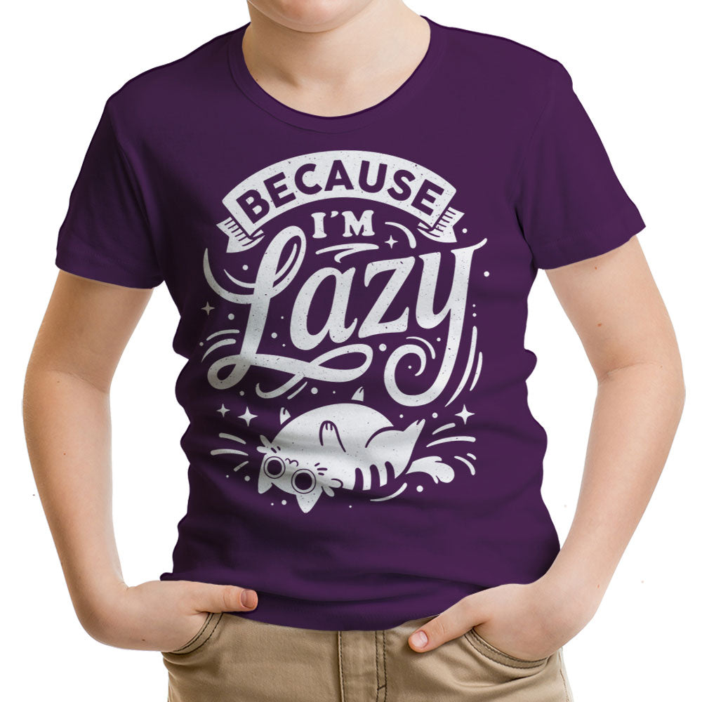 Because I'm Lazy - Youth Apparel