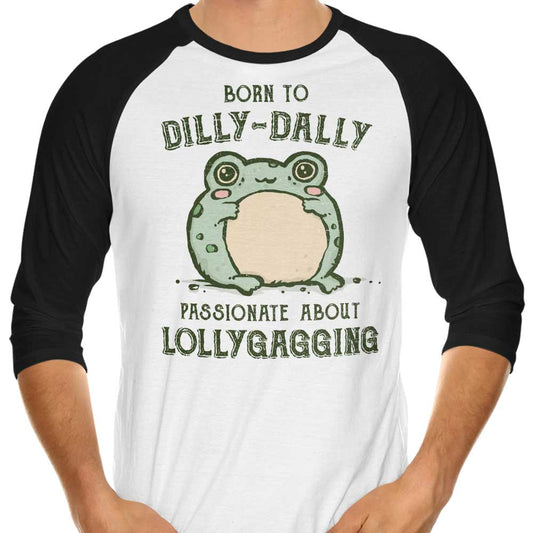 Born to Dilly Dally - 3/4 Sleeve Raglan T-Shirt