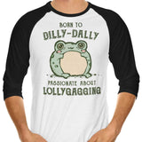 Born to Dilly Dally - 3/4 Sleeve Raglan T-Shirt