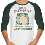 Born to Dilly Dally - 3/4 Sleeve Raglan T-Shirt
