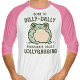 Born to Dilly Dally - 3/4 Sleeve Raglan T-Shirt