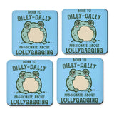 Born to Dilly Dally - Coasters