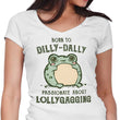 Born to Dilly Dally - Women's V-Neck