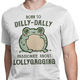 Born to Dilly Dally - Men's Apparel