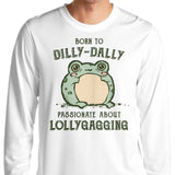 Born to Dilly Dally - Long Sleeve T-Shirt