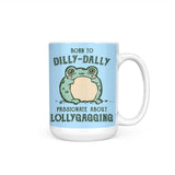 Born to Dilly Dally - Mug