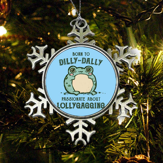 Born to Dilly Dally - Ornament