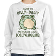 Born to Dilly Dally - Sweatshirt