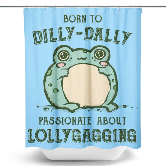 Born to Dilly Dally - Shower Curtain