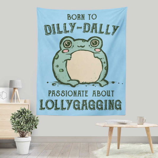 Born to Dilly Dally - Wall Tapestry
