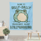 Born to Dilly Dally - Wall Tapestry