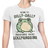 Born to Dilly Dally - Women's Apparel
