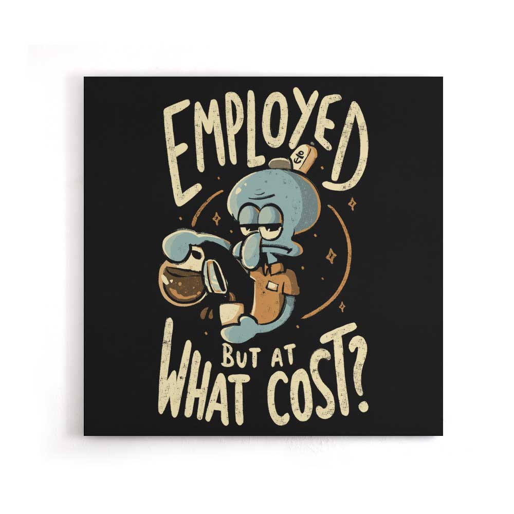 But at What Cost? - Canvas Print