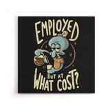 But at What Cost? - Canvas Print