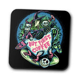 But First Coffee - Coasters